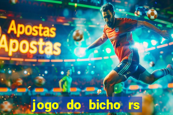 jogo do bicho rs resultado certo de hoje 14h 18h rs consulta